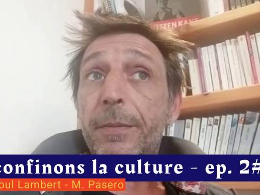 📹 Déconfinons la culture [EP 2#] – Interview – Cie Raoul Lambert – Mathieu Pasero