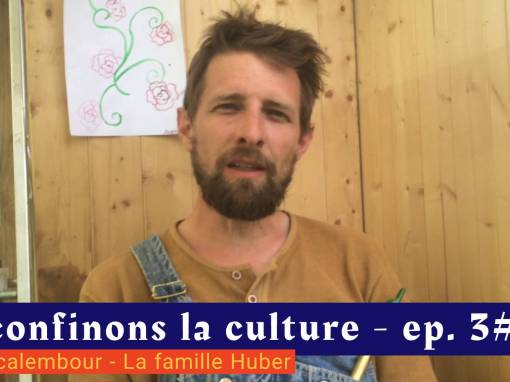 📹 Déconfinons la culture [EP 3#] – Interview – Excalembour – La famille Hueber